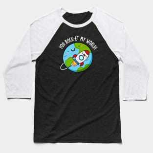 You Rock-et My World Cute Rocket Pun Baseball T-Shirt